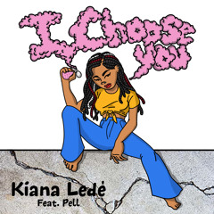 Kiana Ledé - I Choose You (feat. Pell)