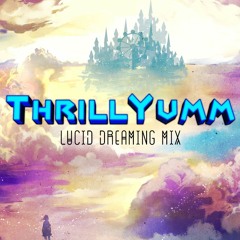 ThrillYumm "Lucid Dreaming" Mix