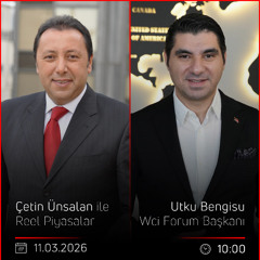 Utku Bengisu - Çetin Ünsalan ile Reel Piyasalar