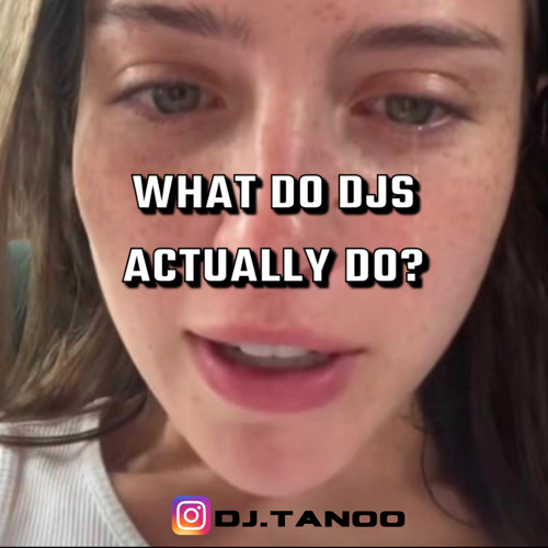 Stream What Do DJs actually do? (extended) FREE DOWNLOAD by Tano