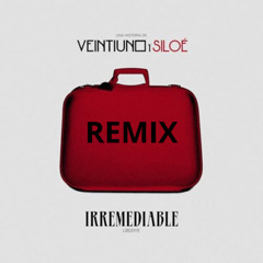 Veintiuno, Siloe - Irremediable (Adev A.M Remix)
