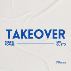 Minor Forms & MC Gusto - Takeover - Free Download