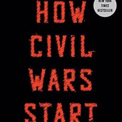 [GET] [KINDLE PDF EBOOK EPUB] How Civil Wars Start: And How to Stop Them by  Barbara F. Walter 📝