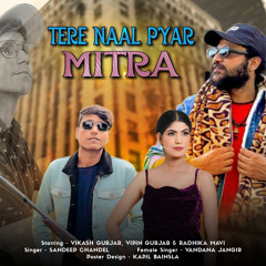 Tere Naal Pyaar Mitra (Feat. Vipin Gurjar)