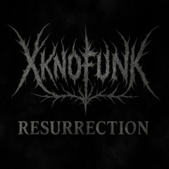 XKNOFUNK - RESURRECTION