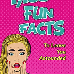 ACCESS PDF 💌 1,153 Fun Facts: To Leave You Astounded (Amazing Fun Facts Books For Ad