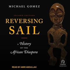 DOWNLOAD PDF ✉️ Reversing Sail (2nd Edition): A History of the African Diaspora by  M