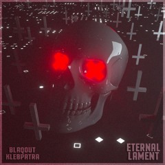 Blaqout & Kleøpatra - Eternal Lament (Free Download)