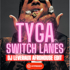 TYGA - SWITCH LANES (DJ LEVERAUX AFROHOUSE EDIT)
