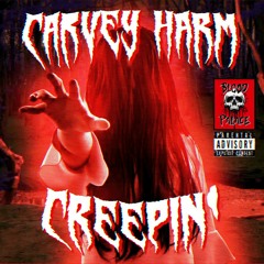 CARVEY HARM - CREEPIN'