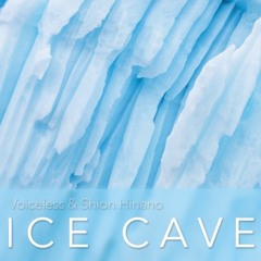 VOICELESS & Shion Hinano - Ice Cave (2021 Rework)