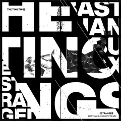 The Ting Tings - Estranged (Bastian Bux UNXPCTD Mix) - FREE DOWNLOAD