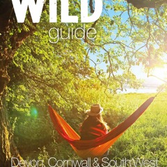 Download Book [PDF] Wild Guide South West: Devon, Cornwall and the South West