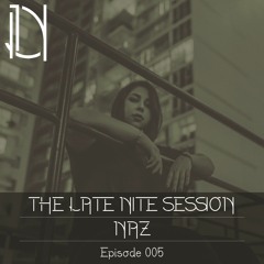 The Late Nite Session 005 With NAZ