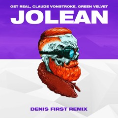 Get Real, Claude VonStroke, Green Velvet - Jolean (Denis First Remix) [FREE DOWNLOAD]