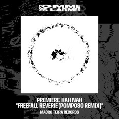PREMIERE CDL || Hah Nah - Freefall Reverie (Pomposo Remix) |Macro Terra Records| 2025