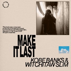 Kobe Banks & Witchitaw Slim - Make It Last