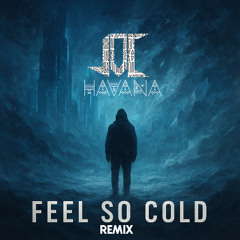 Carpetman- Feel So Cold(JOC HAVANA Remix)