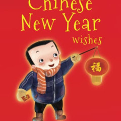 Access KINDLE 📑 Chinese New Year Wishes: Chinese Spring and Lantern Festival Celebra