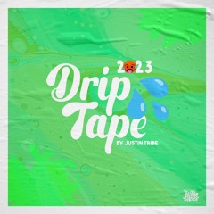 DRIPTAPE 2023 By Justin Tribe