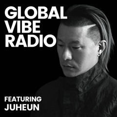 Global Vibe Radio 358 feat. Juheun