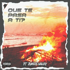 QUE TE PASA  A TI (FT. JUBILEE VALLEY)