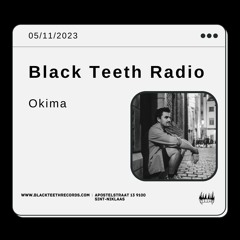 Black Teeth Radio: Okima (05/11/2023)