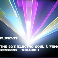 The 80's Electro Soul And Funk Sessions Vol 1 - Flipnast