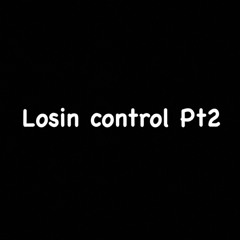 Losin control pt2 [Tdotti x Jdxtti]
