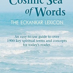❤️ Read A Cosmic Sea of Words: The ECKANKAR Lexicon by  Harold Klemp