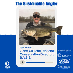 EP 68. Gene Gilliland, National Conservation Director at B.A.S.S.