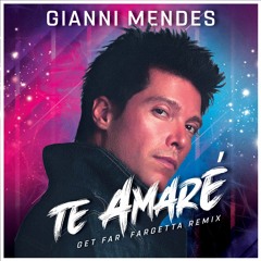Gianni Mendes Te Amarè Get Far Remix