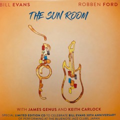 The Sun Room-Bill Evans Robben Ford Something In The Rose