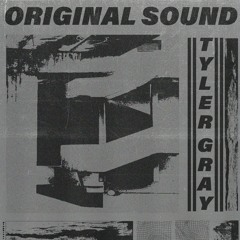 Tyler Gray - Original Sound