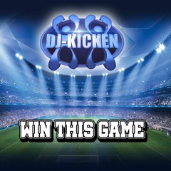 DJ KICKEN -  Win This Game (freestyle Remix)