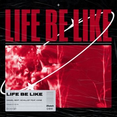 Daniel Best, Schillist feat. KXNE - Life Be Like