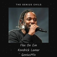 Flex On Em (Kendrick Lamar) GENIUSMIX