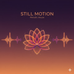 Still Motion - Melodic House | Instrumental DJ Set | FreeDL | CCBY