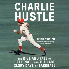 Listen to an excerpt from CHARLIE HUSTLE by Keith O'Brien; Read by Ellen Adair