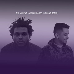 The Weeknd - Wicked Games (Lu Kang Remix)