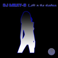 Dj Milky - B - Left In the shadows (Mastered)
