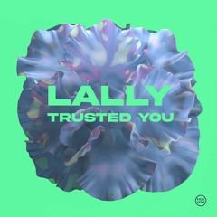 Lally - Trusted You