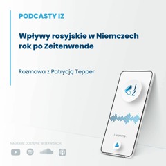 Wpływy rosyjskie w Niemczech rok po Zeitenwende - Podcasty IZ 73/2023