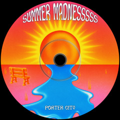 Porter City - SUMMER MADNESSSSS (Extended Mix)
