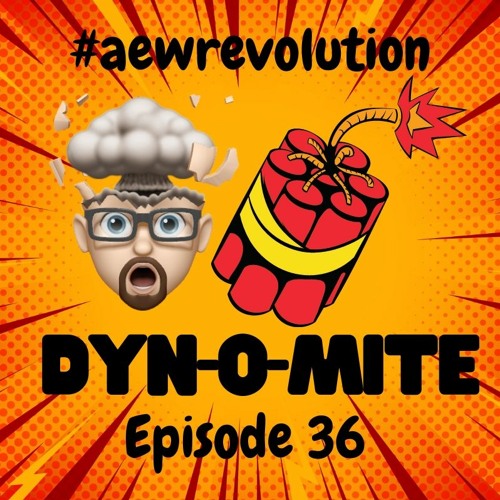 STSPOD DYN-O-MITE #AEWREVOLUTION Ep 36, Episode 689