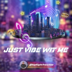 JUST VIBE WIT ME 24