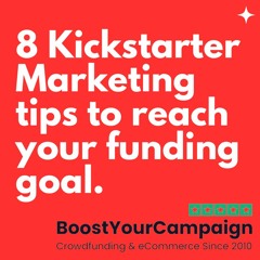 8 Kickstarter Marketing tips to reach your funding goal.