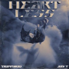 HEARTLESS - TRIPPYKID × JAY T (Bản Full HD REUP)
