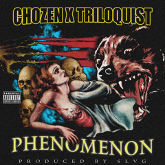 chozen x triloquist - phenomenon (prod.slvg)