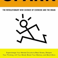 [VIEW] EPUB 🎯 Spark: The Revolutionary New Science of Exercise and the Brain by  Joh